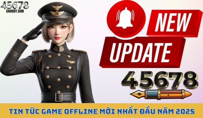 Tin tức game offline mới nhất đầu năm 2025